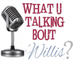 What U Talking Bout Willis